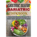 Gastric Sleeve Bariatric Cookbook: Easy And Healthy Recipes To Enjoy After Weight Loss Surgery