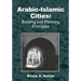 Arabic-Islamic Cities: Building and Planning Principles