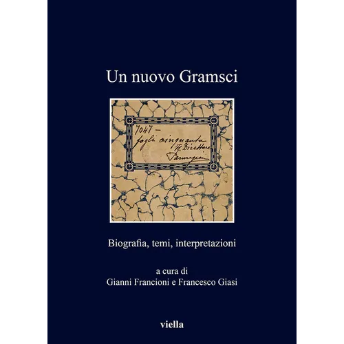 Un Nuovo Gramsci: Biografia, Temi, Interpretazioni