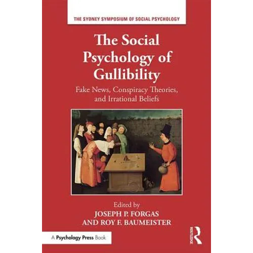 The Social Psychology of Gullibility: Conspiracy Theories, Fake News and Irrational Beliefs