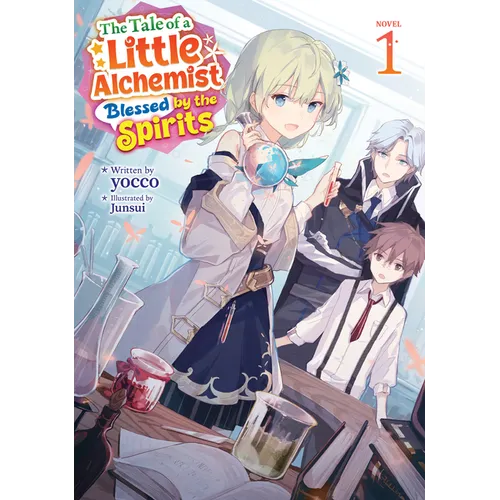 The Tale of a Little Alchemist Blessed by the Spirits (Light Novel) Vol. 1