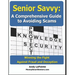 Senior Savvy: A Comprehensive Guide to Avoiding Scams: Winning the Fight Against Fraud and Deception