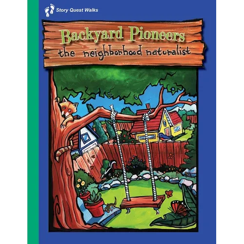 The Neighborhood Naturalist: Backyard Pioneers