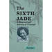 Sixth Jade: A Biographical Journey of Triumph