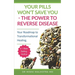 Your Pills Won't Save You! The Power to Reverse Disease: Your Roadmap to Transformational Healing
