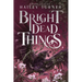Bright Dead Things