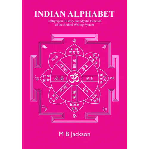 Indian Alphabet: Calligraphic History and Mystic Function of the Brahmi Writing System