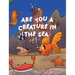 Are You a Creature in the Sea?