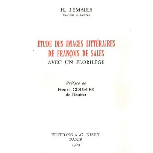Etudes Des Images Litteraires de Francois de Sales: Avec Un Florilege