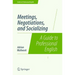 Meetings, Negotiations, and Socializing: A Guide to Professional English