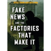 Fake News and the Factories That Make It