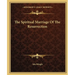 The Spiritual Marriage Of The Resurrection