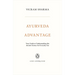 Ayurveda Advantage: Your Guide to Understanding This Ancient Science for Everyday Use