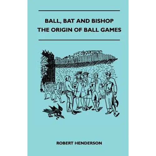 Ball, Bat And Bishop - The Origin Of Ball Games