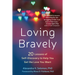 Loving Bravely: Twenty Lessons of Self-Discovery to Help You Get the Love You Want
