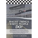 Racist Things White People Do!: Secrets Exposed #3 A cover up has been unraveled with shocking new turn of events, when it rains it pours on NASCAR wh