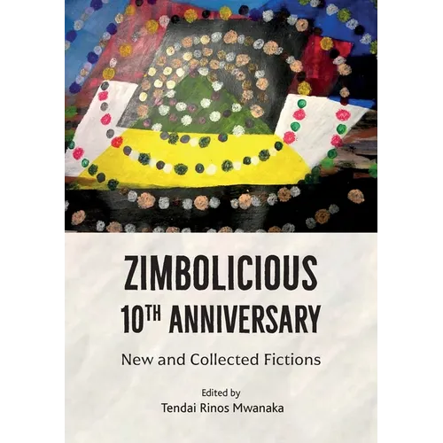 Zimbolicious 10th Anniversary: New and Collected Fictions