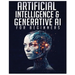 Artificial Intelligence for Beginners: Unlocking the World of Neural Networks and Machine Learning