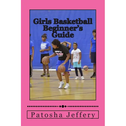 Girls Basketball Beginner's Guide