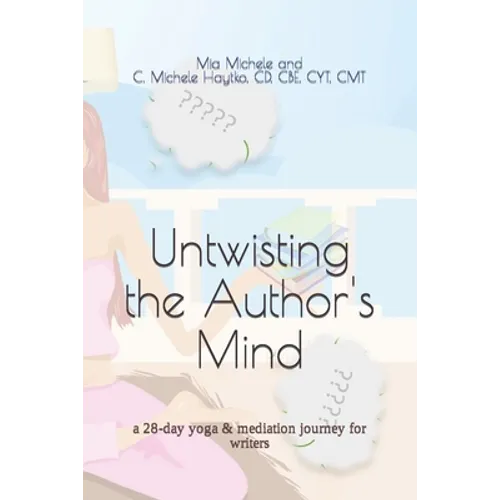 Untwisting the Author's Mind: a 28-day yoga & mediation journey for writers