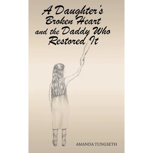A Daughter's Broken Heart and the Daddy Who Restored It