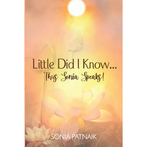 Little did I know! Thus Sonia speaks