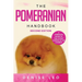 The Pomeranian Handbook: A Complete Guide to The Cutest Canine in The Cosmos