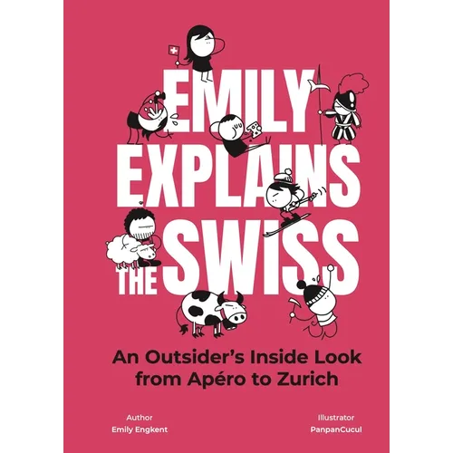 Emily Explains the Swiss: An Outsider's Inside Look from Ap駻o to Zurich