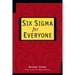 Six SIGMA for Everyone