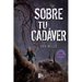 Sobre Tu Cadáver
