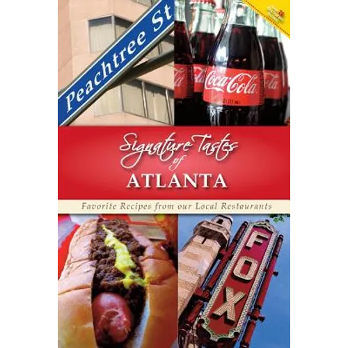 Signature Tastes of Atlanta: Favorite Recipes from our Local Restaurants