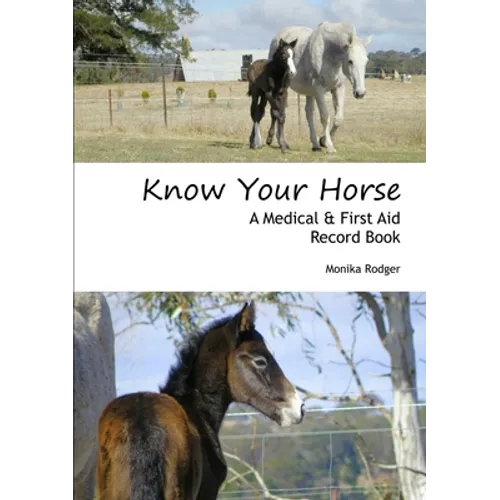 Know Your Horse - A Medical & First Aid Record Book