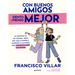 Con Buenos Amigos Siento Y Pienso Mejor. La Amistad Es Un Tesoro, Pero Hay Que Cuidarla / With Good Friends, I Feel and Think Better