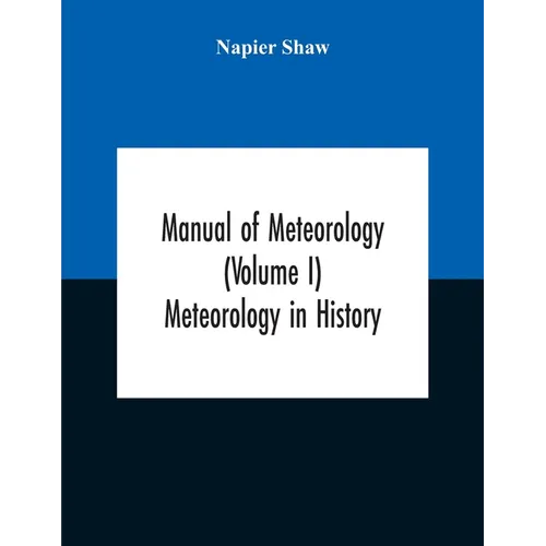 Manual Of Meteorology (Volume I) Meteorology In History