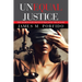 Unequal Justice: The Search for Truth to Balance the Scales