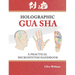 Holographic Gua sha: A Practical Microsystem Handbook