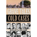 Grave Tales: cold Cases