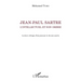 Jean-Paul Sartre. L'intellectuel et son ombre: Lecture critique d'un penseur et de son oeuvre