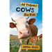 All Things Cows For Kids: Filled With Plenty of Facts, Photos, and Fun to Learn all About Cows