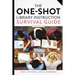 The One-Shot Library Instruction Survival Guide, Second Edition