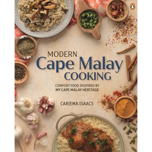 Modern Cape Malay Cooking: Comfort Food Inspired by My Cape Malay Heritage