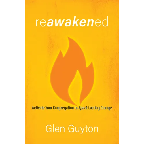 Reawakened: Activate Your Congregation to Spark Lasting Change