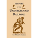 History of the Underground Railroad as It Was Conducted by the Anti-Slavery League, Including Many Thrilling Encounters Between Those Aiding the Slave