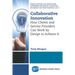 Collaborative Innovation: How Clients and Service Providers Can Work By Design to Achieve It