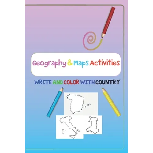 Geography & Maps Activities, WRITE AND COLOR WITH COUNTRY: ACTIVITY BOOK FOR KIDS WRITING AND COLORING LETTER country maps, country names, and writing