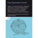Four Byzantine Novels: Agapetus - Theodore Prodromos; Rhodanthe and Dosikles - Eumathios Makrembolites; Hysmine and Hysminias - Constantine Manasses;