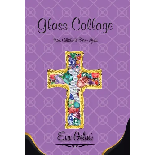 Glass Collage: From Catholic to Born-Again