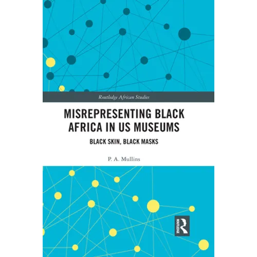 Misrepresenting Black Africa in U.S. Museums: Black Skin, Black Masks