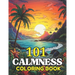 101 CALMNESS Adult Coloring Book: Relaxing Book to Calm your Mind and Stress Relief-Amazing Drawn Illustrations of Landscapes, Beaches, Homes, and Mor