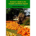 Gardener's Guide to the Pumpkin and Winter Squash: Growing, Harvesting and Storing Pumpkins and Winter Squash